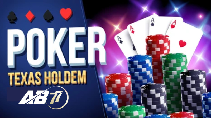 Siêu phẩm Poker Texas Hold'em tại Casino AB77