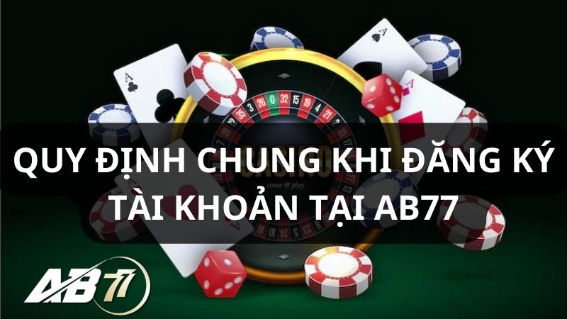 Quy định chung khi đăng ký AB77