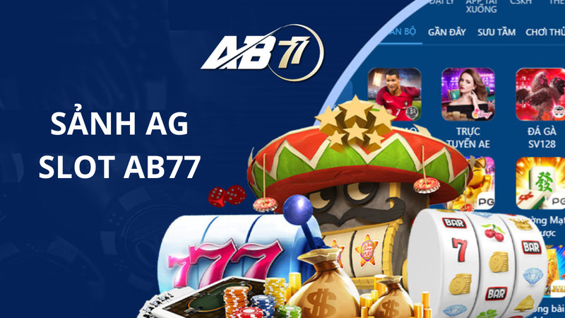 Giới thiệu Sảnh AG slot AB77