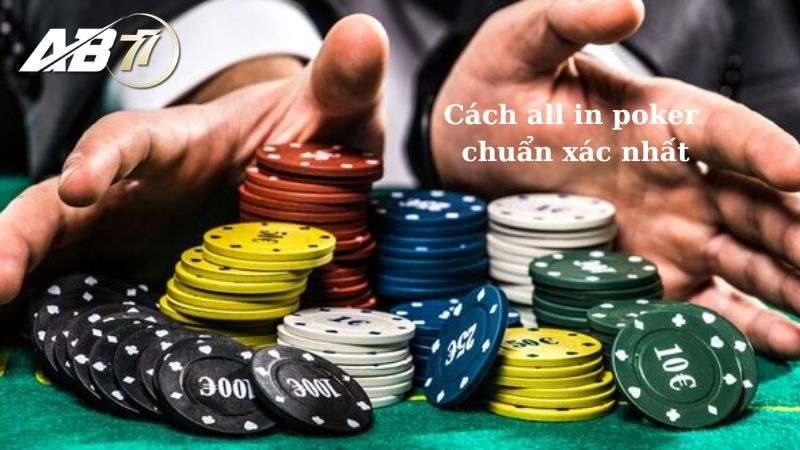 Cách all in trong game poker chuẩn xác nhất