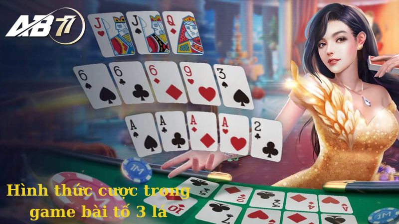 Hình thức cược trong game bài tố 3 lá