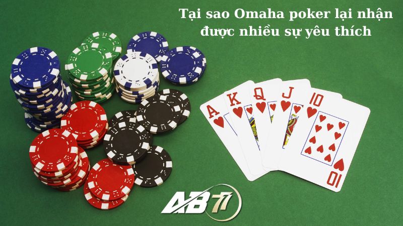 Tại sao Omaha poker lại nhận được nhiều sự yêu thích