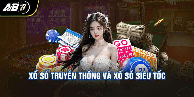 Xổ số truyền thống và Xổ số siêu tốc